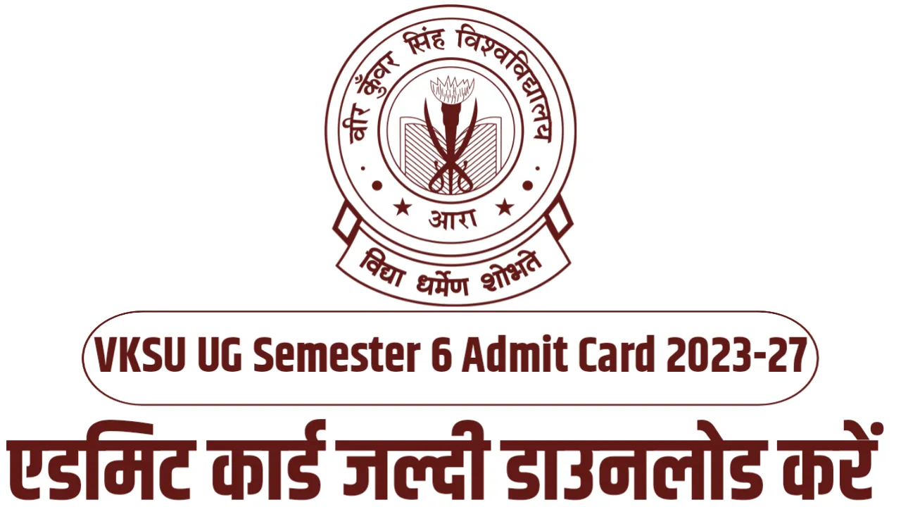 VKSU UG Semester 6 Admit Card 2026 – Session 2023-27 Exam Routine & Download Link