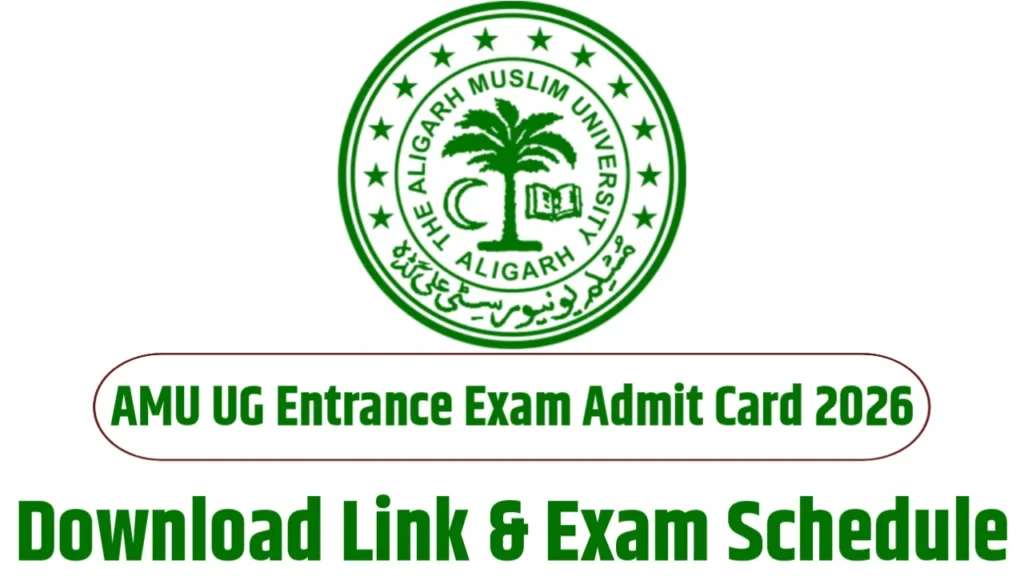 AMU UG Entrance Exam Admit Card 2026 – Download Link & Exam Schedule