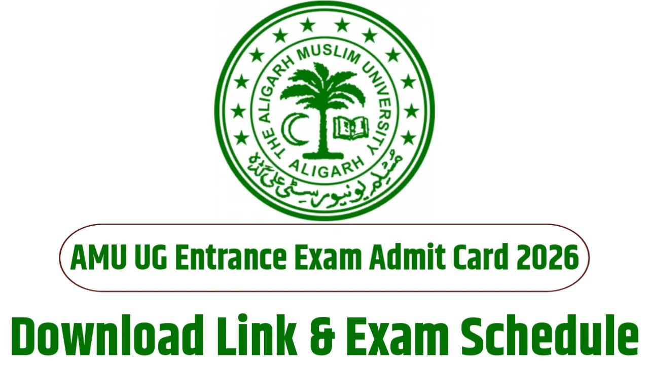 AMU UG Entrance Exam Admit Card 2026 – Download Link & Exam Schedule