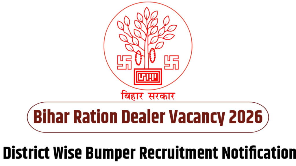 Bihar Ration Dealer Vacancy 2026 Out – District Wise Bumper Recruitment Notification
