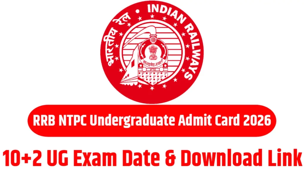 RRB NTPC Undergraduate Admit Card 2026 Release Date - 10+2 UG Exam Date & Download Link