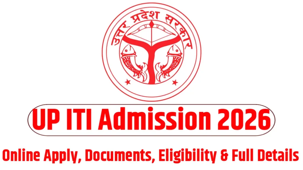 UP ITI Admission 2026 Start Date - Online Apply, Documents, Eligibility & Full Details