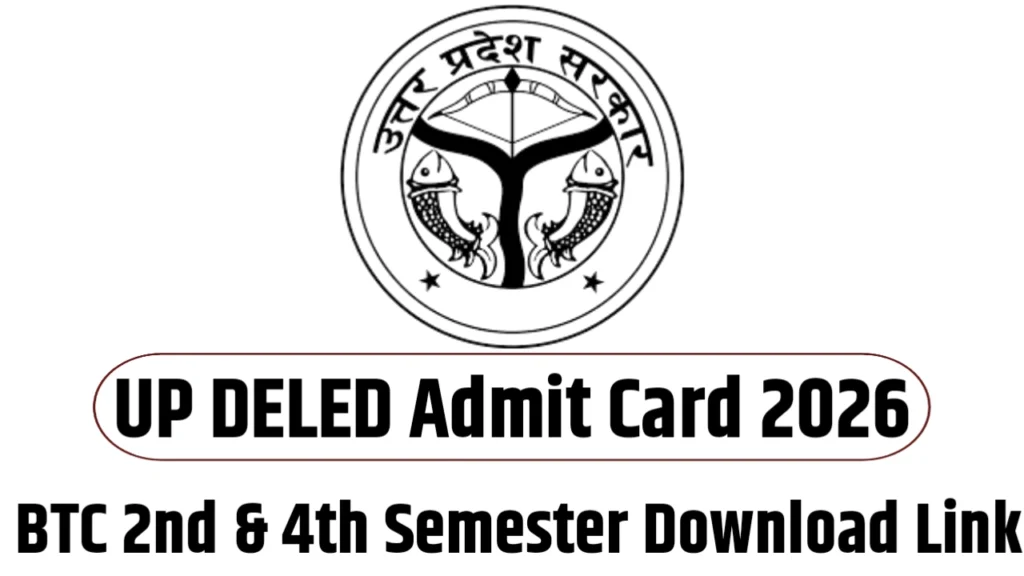 UP DELED Admit Card 2026 Date - BTC 2nd & 4th Semester Download Link

Uttar Pradesh DELED 2nd Semester Admit Card 2026 : Uttar Pradesh DELED 4th Semester Admit Card 2026