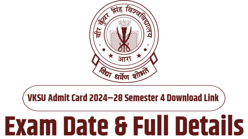 VKSU Admit Card 2024–28 Semester 4 Download Link – Exam Date & Full Details