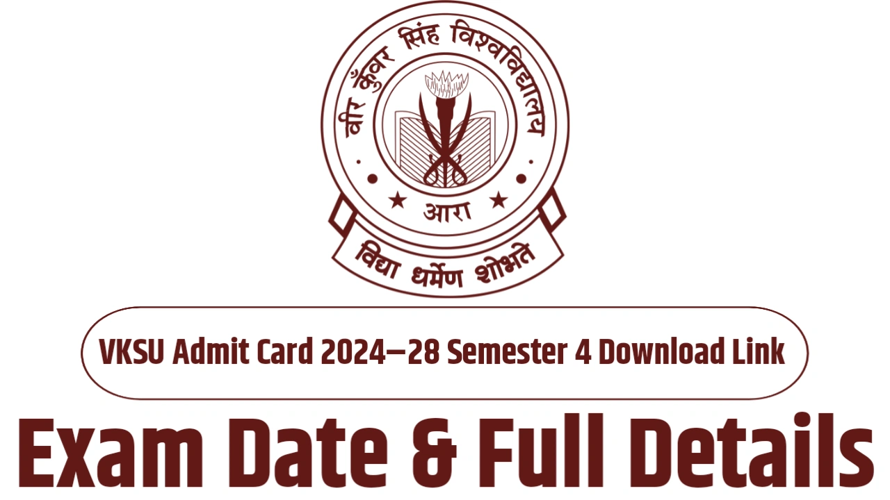 VKSU Admit Card 2024–28 Semester 4 Download Link – Exam Date & Full Details