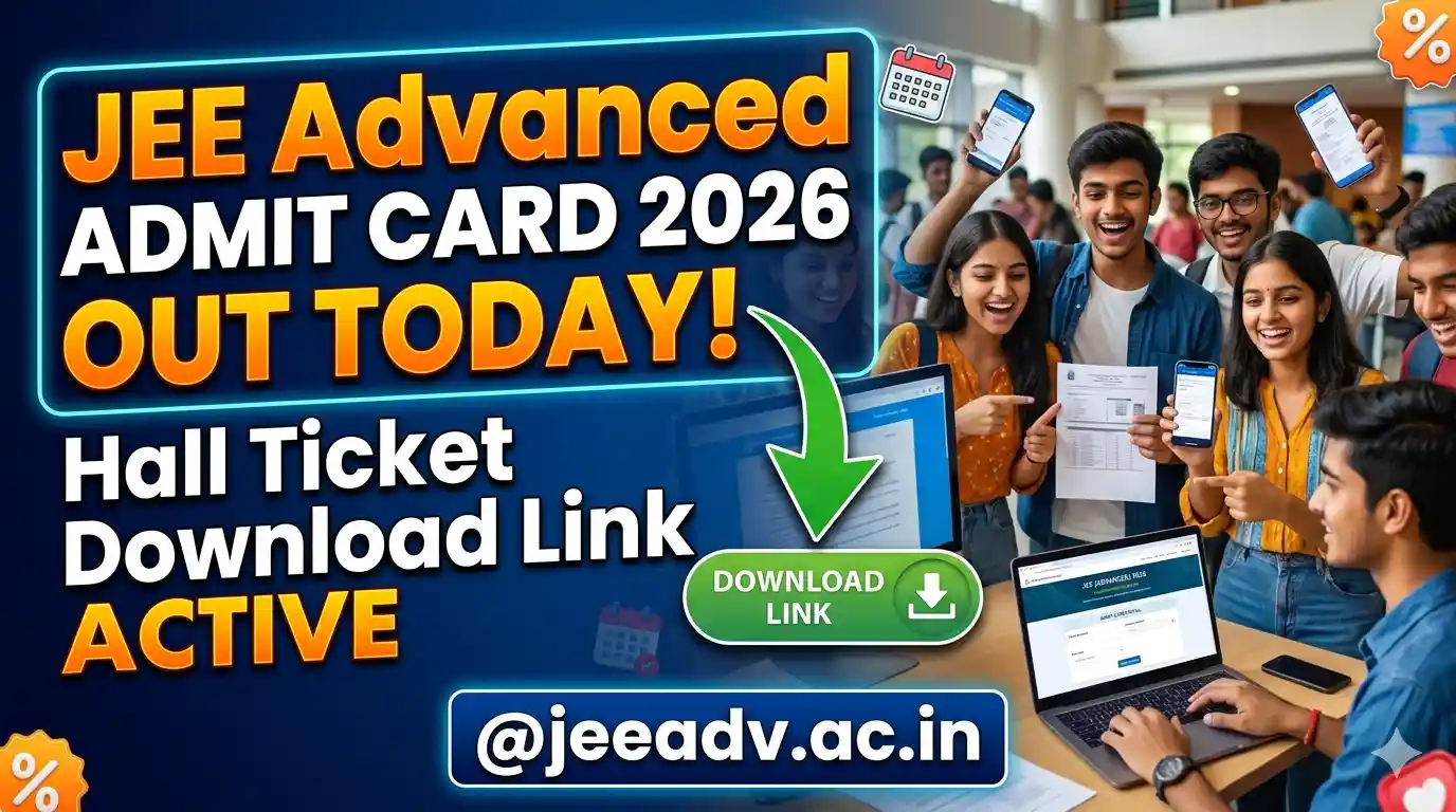 JEE Advanced Admit Card 2026 Out Today, Hall Ticket Download Link Active @jeeadv.ac.in