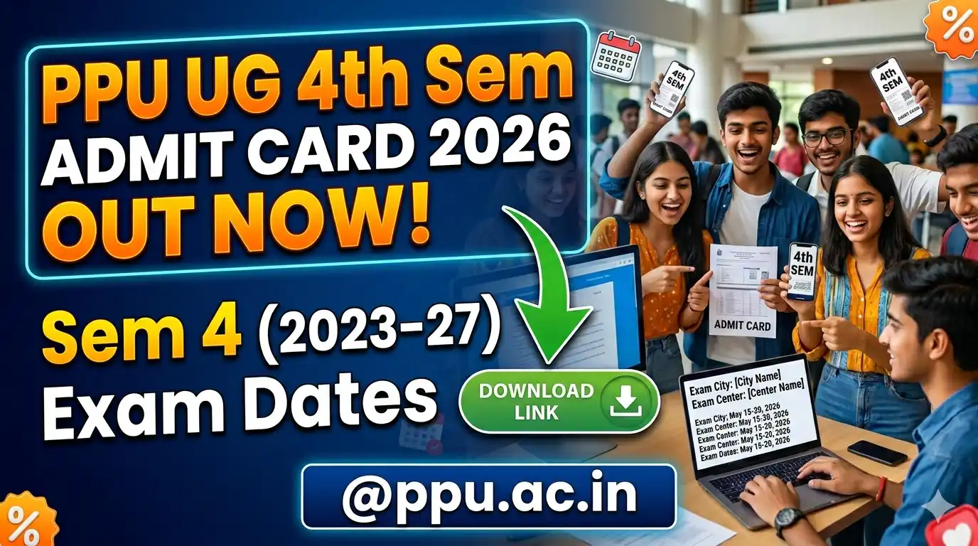 PPU UG 4th Semester Admit Card 2026 – Sem 4 (2023-27) Exam Date, Exam City Direct Download Link