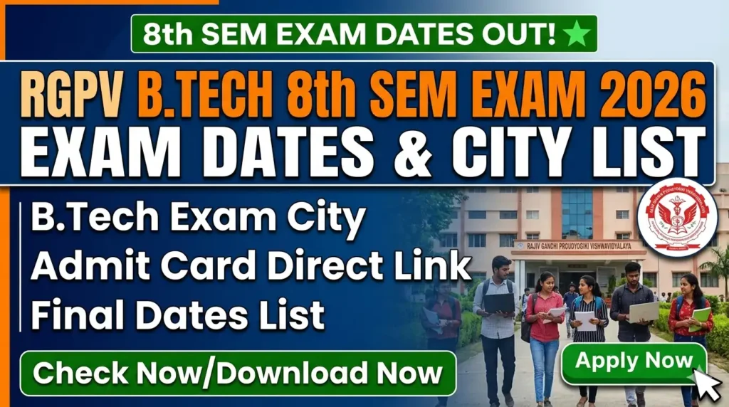 RGPV 8th Sem Exam Date 2026 - B.Tech Exam City, Admit Card Direct Download Link