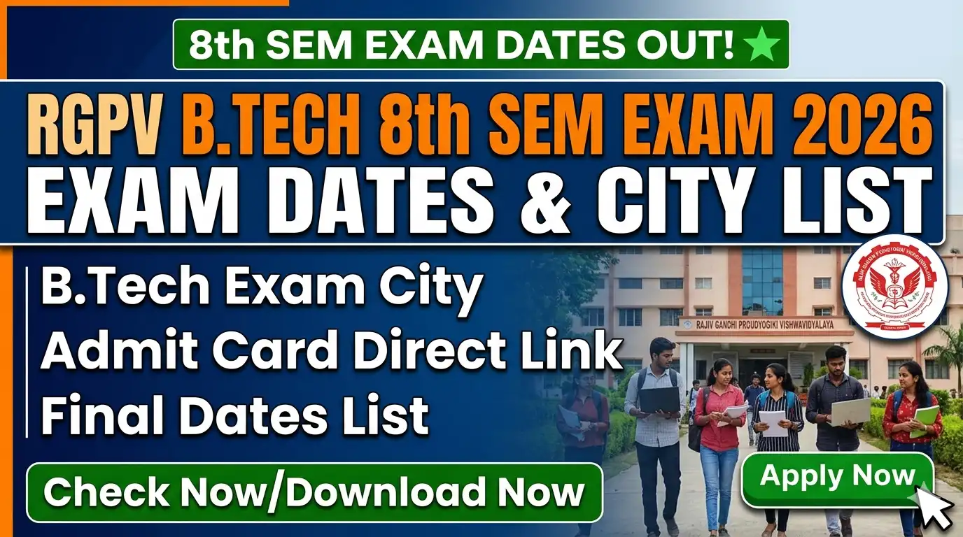 RGPV 8th Sem Exam Date 2026 - B.Tech Exam City, Admit Card Direct Download Link
