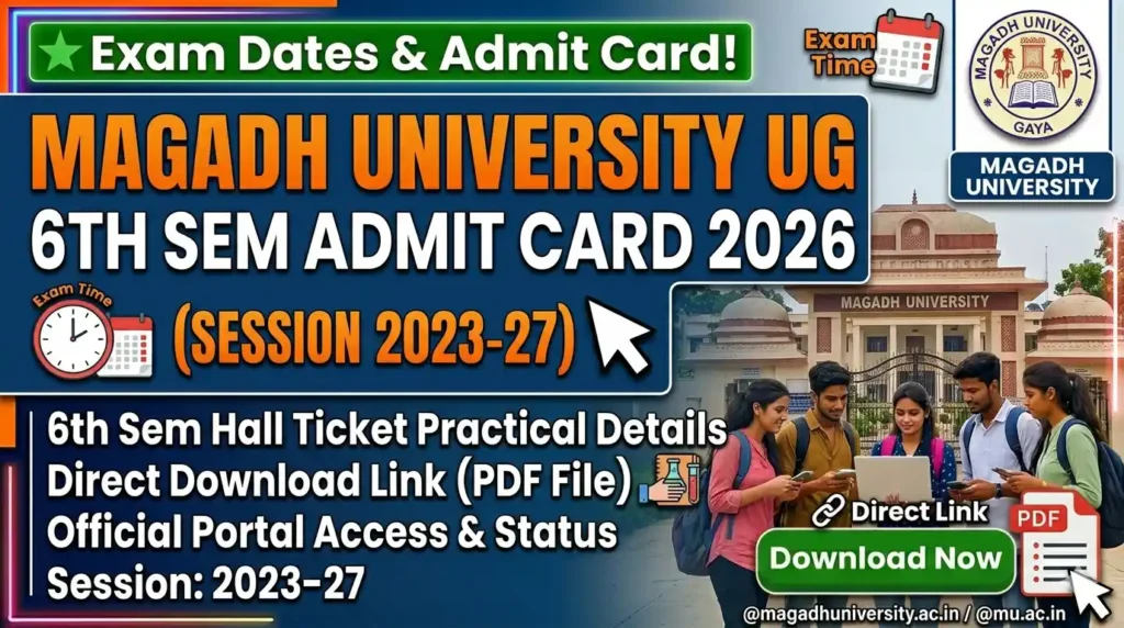 Magadh University UG 6th Semester Admit Card 2026 (2023-27) - Sem 6 BA, BSC, BCOM Exam Date & Direct Download Link