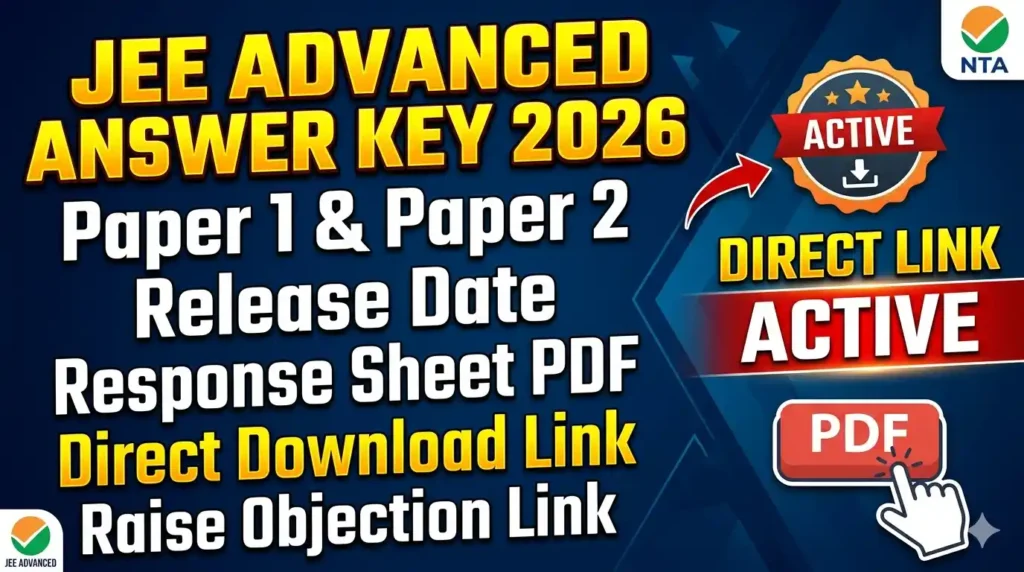 JEE Advanced Answer Key 2026 - Paper 1, Paper 2 Release Date, Response Sheet PDF Download & Raise Objection Direct Link